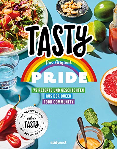 Tasty Pride - Das Original: 75 Rezepte und Geschichten aus der Queer Food Community - Mit Rezepten von "einfach TASTY"