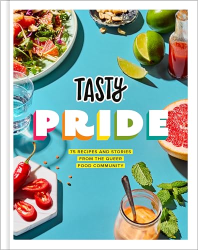 Tasty Pride: 75 Recipes and Stories from the Queer Food Community