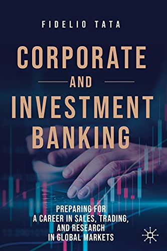 Corporate and Investment Banking: Preparing for a Career in Sales, Trading, and Research in Global Markets von Palgrave Macmillan