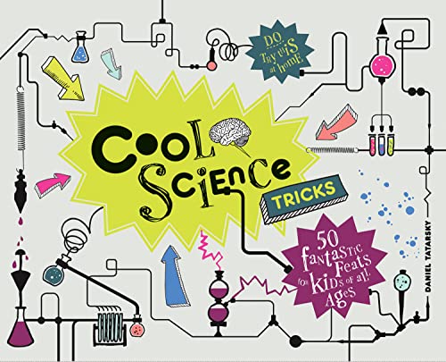 Cool Science Tricks: 50 Fantastic feats for kids of all ages
