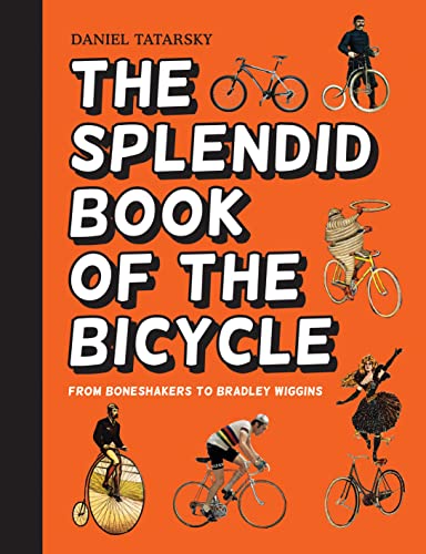 The Splendid Book of the Bicycle: From boneshakers to Bradley Wiggins