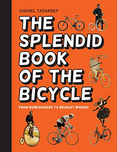 The Splendid Book of the Bicycle: From boneshakers to Bradley Wiggins von Portico