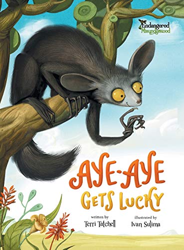 Aye-Aye Gets Lucky (Endangered and Misunderstood, Band 1)