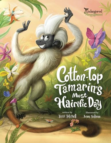 Cotton-Top Tamarin's Most Hairific Day (Endangered and Misunderstood Animals, Band 5) von Fielding House Press