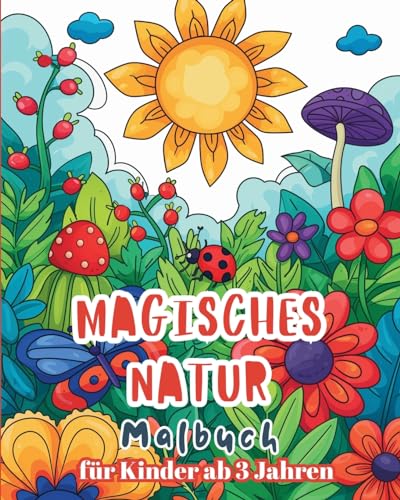 Magisches Natur - Malbuch fur kinder ab 3 Jahren: Einfaches und Spaß bringendes Natur-Malbuch für Kinder von Blurb