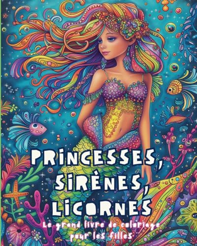 Princesses, Sirènes, Licornes - Le grand livre de coloriage pour les filles: Livre d'Activités von Blurb
