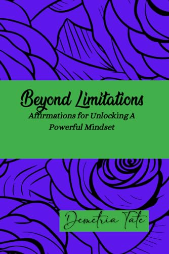 Beyond Limitations: Affirmations for Unlocking a Powerful Mindset von Bowker