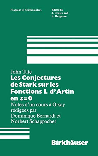 Les Conjectures de Stark sur les Fonctions L d'Artin en s=0: Notes d'un cours a Orsay redigees par Dominique Bernardi (Progress in Mathematics, 47, Band 47)