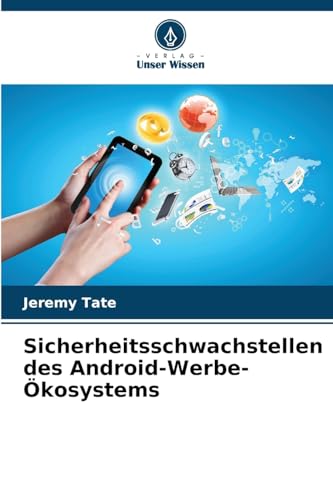 Sicherheitsschwachstellen des Android-Werbe-Ökosystems von Verlag Unser Wissen