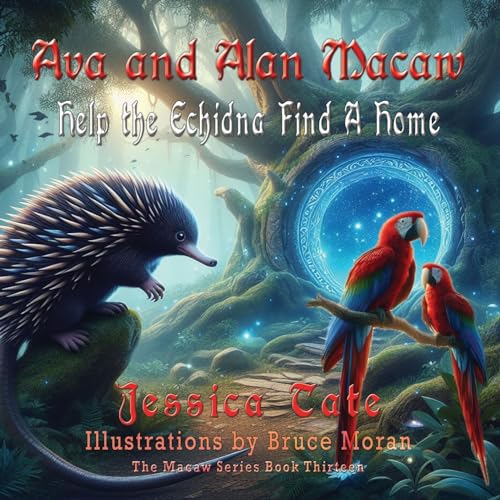 Ava and Alan Macaw Help the Echidna Find a Home (The Macaw, Band 13) von Mouse Gate