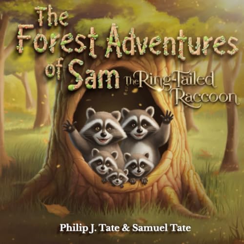 The Forest Adventures of Sam the Ring-Tailed Raccoon