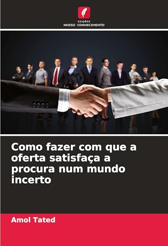 Como fazer com que a oferta satisfaça a procura num mundo incerto: DE von Edições Nosso Conhecimento