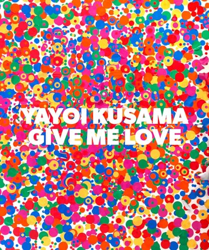 Yayoi Kusama: Give Me Love