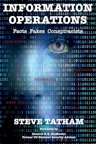 Information Operations: Facts Fakes Conspiracists von Howgate Publishing Limited