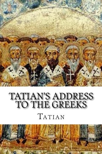 Tatian's Address to the Greeks von Beloved Publishing LLC