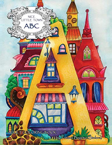 Nice Little Town: ABC: Adult Coloring Book (Stress Relieving Coloring Pages, Coloring Book for Relaxation)