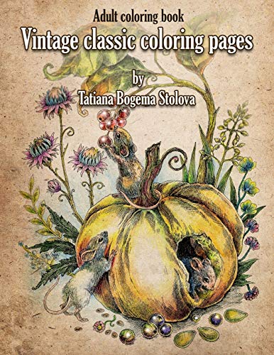 Vintage Classic Coloring Pages: Adult Coloring Book (Relaxing coloring pages, Stress Relieving Designs, People, Animals, Flowers, Fairies and More) von Createspace Independent Publishing Platform