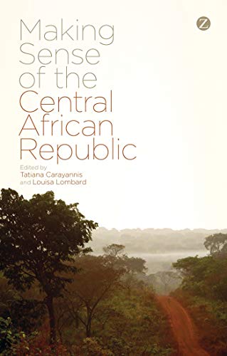 Making Sense of the Central African Republic von Zed Books