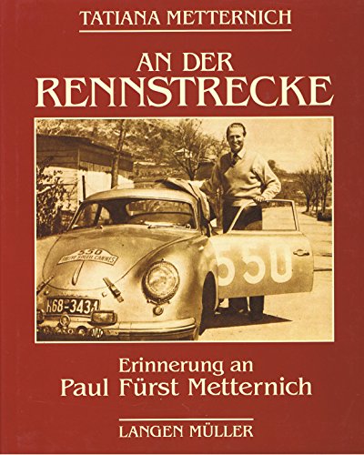 An der Rennstrecke: Erinnerung an Paul Fürst Metternich. Bild-Text-Band