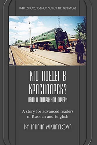Who will go to Krasnoyarsk?: Russian reader for intermediate and advanced learners. Practicing Russian prepositions and motion verbs. von CREATESPACE