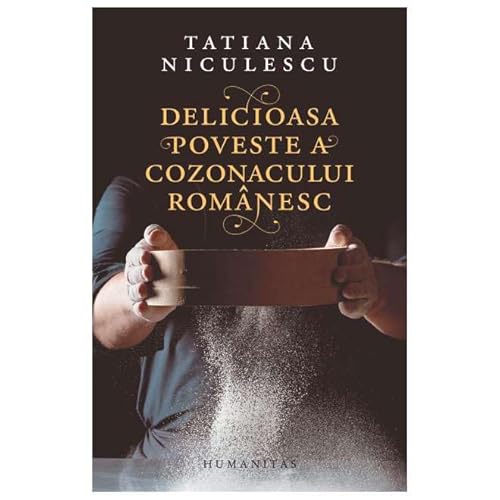 Delicioasa Poveste A Cozonacului Romanesc von Humanitas