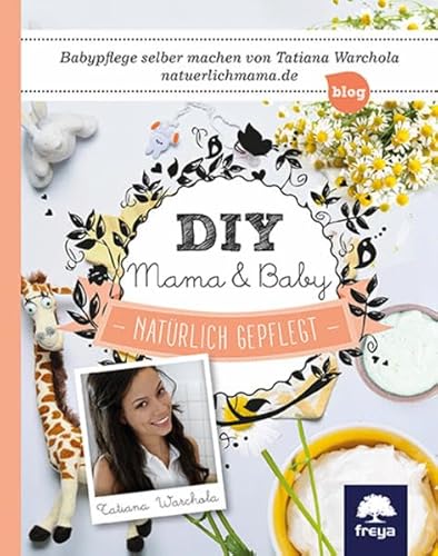 DIY Mama & Baby: Natürlich gepflegt