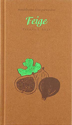 Feige: mandelbaums kleine gourmandise Nr. 25 von Mandelbaum Verlag