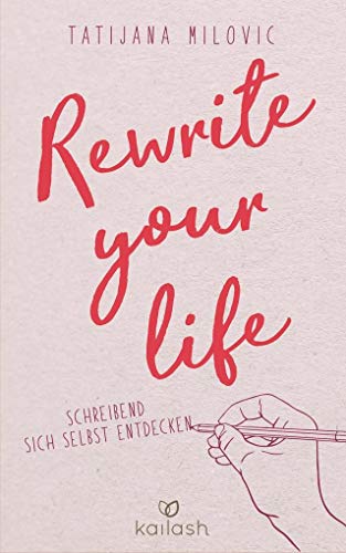 Rewrite your life: Schreibend sich selbst entdecken