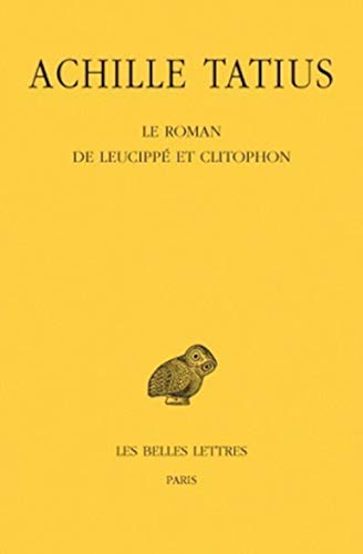 Le Roman de Leucippé et Clitophon (Collection Des Universites De France, Band 342) von Les Belles Lettres