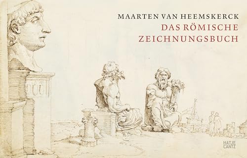 Maarten van Heemskerck: Das Römische Zeichnungsbuch