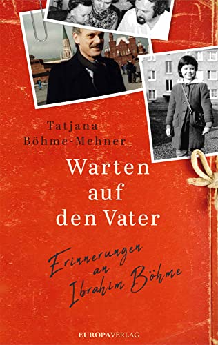 Warten auf den Vater: Erinnerungen an Ibrahim Böhme