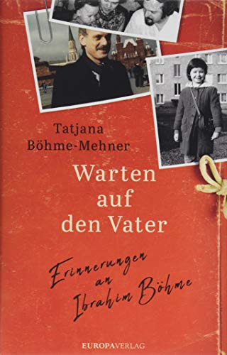 Warten auf den Vater: Erinnerungen an Ibrahim Böhme von Europa Verlag GmbH