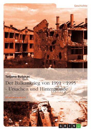 Der Balkankrieg von 1991 - 1995 - Ursachen und Hintergründe