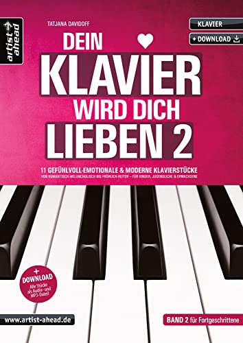 Dein Klavier wird Dich lieben – Band 2: 11 gefühlvolle & moderne Klavierstücke von romantisch-melancholisch bis fröhlich-heiter – für Kinder & Erwachsene (inkl. Audio-Download). Klaviernoten