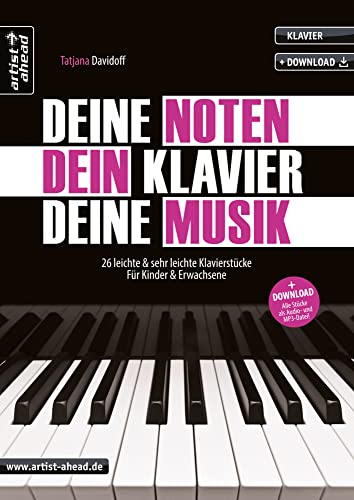 Deine Noten, Dein Klavier, Deine Musik: 26 leichte & sehr leichte Klavierstücke für Kinder & Erwachsene (inkl. Audio-Download). Klaviernoten für ... für Kinder & Erwachsene (inkl. Download)