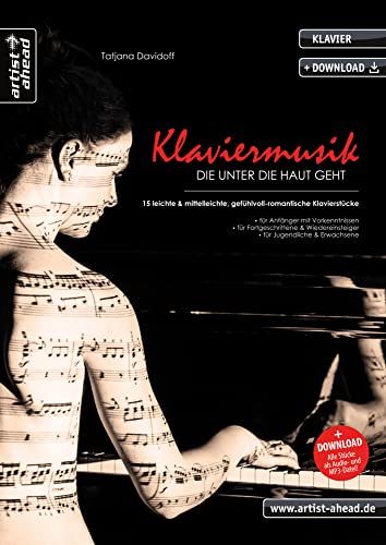 Klaviermusik, die unter die Haut geht: 15 leichte & mittelleichte, gefühlvoll-romantische Klavierstücke für Kinder, Jugendliche & Erwachsene (inkl. Download). Piano. Klaviernoten. von Artist Ahead Musikverlag