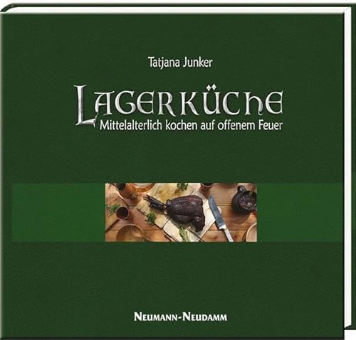 Lagerküche: Mittelalterlich kochen auf dem offenem Feuer: Mittelalterlich kochen auf offenem Feuer