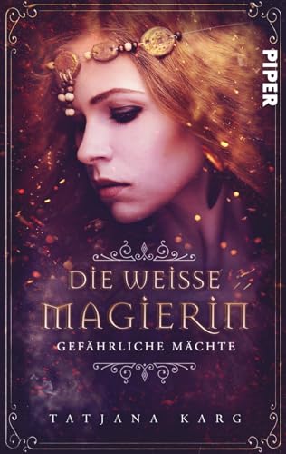 Die weiße Magierin: Gefährliche Mächte (Raels Reise 1): Roman von PIPER