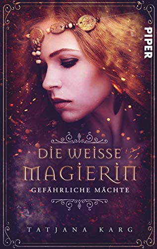 Die weiße Magierin: Gefährliche Mächte (Raels Reise 1): Roman