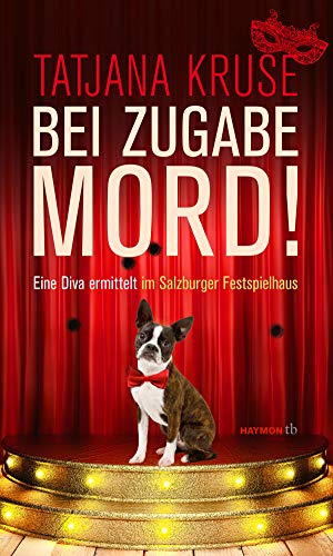 Bei Zugabe Mord!: Eine Diva ermittelt im Salzburger Festspielhaus. Kriminalroman (HAYMON TASCHENBUCH)