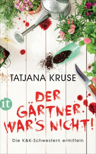 Der Gärtner war's nicht!: Die K&K-Schwestern ermitteln (Die Schnüffelschwestern) von Insel Verlag