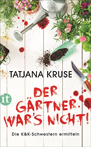Der Gärtner war's nicht!: Die K&K-Schwestern ermitteln (Die Schnüffelschwestern)