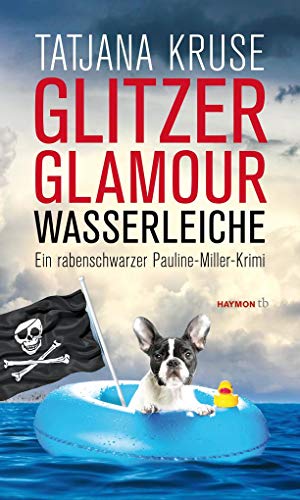 Glitzer, Glamour, Wasserleiche: Ein rabenschwarzer Pauline-Miller-Krimi (HAYMON TASCHENBUCH)