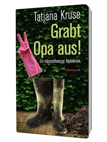 Grabt Opa aus!: Ein rabenschwarzer Alpenkrimi (HAYMON TASCHENBUCH) von Haymon Verlag