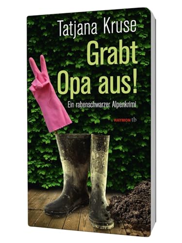 Grabt Opa aus!: Ein rabenschwarzer Alpenkrimi (HAYMON TASCHENBUCH)