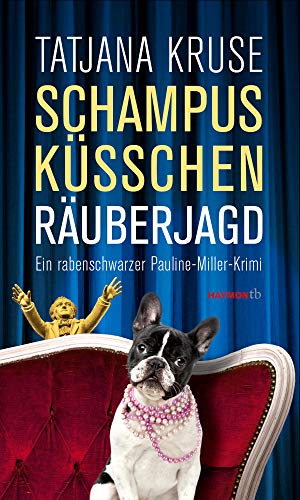 Schampus, Küsschen, Räuberjagd: Ein rabenschwarzer Pauline-Miller-Krimi (HAYMON TASCHENBUCH)