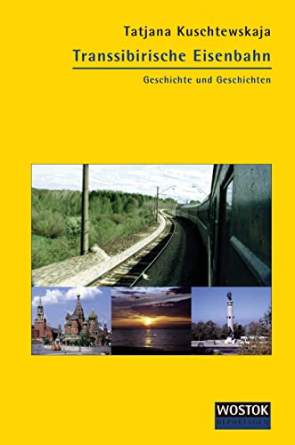 Transsibirische Eisenbahn: Geschichte und Geschichten
