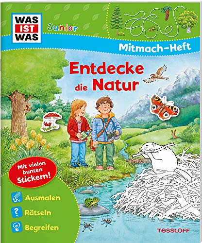 WAS IST WAS Junior Mitmach-Heft Entdecke die Natur: Spiele, Rätsel, Sticker von Tessloff