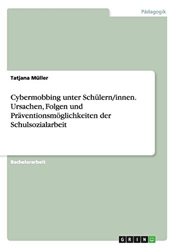 Cybermobbing unter Schülern/innen. Ursachen, Folgen und Präventionsmöglichkeiten der Schulsozialarbeit von Books on Demand