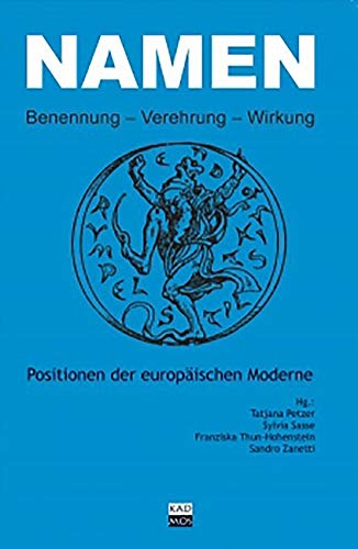 Namen: Benennung - Verehrung - Wirkung: Positionen der europäischen Moderne (LiteraturForschung, Band 8) von Kulturverlag Kadmos